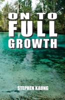 On to Full Growth 1942521022 Book Cover