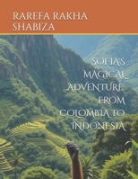 SOFIA'S MAGICAL ADVENTURE: FROM COLOMBIA TO INDONESIA B0DTGVBS73 Book Cover