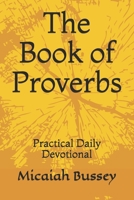 The Book of Proverbs: Practical Daily Devotional B08YQFW9F7 Book Cover