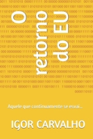 O retorno do EU: Aquele que continuamente se esvai… (Portuguese Edition) B0CSWCG4HV Book Cover