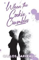 When The Cookie Crumbles 0578458802 Book Cover