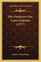 Des Freyherrn Von Caniz Gedichte (1727) 1166066681 Book Cover