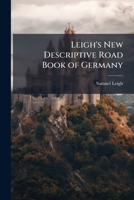 Leigh's New Descriptive Road Book of Germany 1144015952 Book Cover
