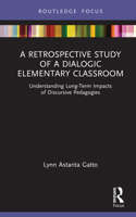 A Retrospective Study of a Dialogic Elementary Classroom 0367640392 Book Cover