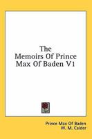 The Memoirs Of Prince Max Of Baden V1 1163178128 Book Cover