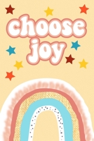 Choose Joy: Rainbow and Stars Notebook - 6 x 9 lined pages 1692582283 Book Cover