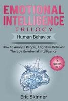 Emotional Intelligence Trilogy - Human Behavior: 3 Books in 1: How to Analyze People, Cognitive Behavior Therapy, Emotional Intelligence 1090473710 Book Cover