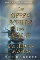 Die Sieben Schilde der Macht – Band 3.1: Das Lied des Wassers: Epische High Fantasy: Magie, Fluch und uralte Mächte (German Edition) B0GYJM68GB Book Cover