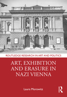 Art, Exhibition and Erasure in Nazi Vienna 1032405872 Book Cover