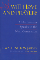 With Love and Prayers: A Headmaster Speaks to the Next Generation 1567921434 Book Cover