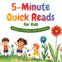 5- Minute Quick Reads For Kids Small Hands, Big Doings B0GDQGDVPN Book Cover
