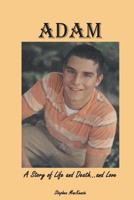 Adam: A Story of Life and Death...and Love 0997931752 Book Cover