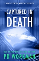 Captured in Death (A Kenzie Kirsch Medical Thriller) 177468635X Book Cover
