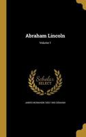 Abraham Lincoln; Volume 1 1360054332 Book Cover