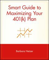 Smart Guide to Maximizing Your 401(k) Plan 0471353612 Book Cover