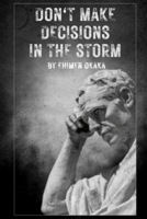 Do Not Make Decisions in the Storm B0CSVQMYHC Book Cover