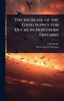 The Increase of the Food Supply for Ducks in Northern Ontario 1346831335 Book Cover