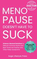 Menopause Doesn't Have to Suck: Science-Backed Solutions to Debunk Common Myths, Beat the Symptoms, Manage Perimenopause (and Beyond) with Humor! ... Guide to Strength, Wellness & Vitality) 1966552173 Book Cover