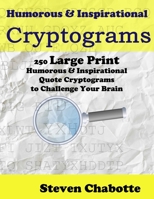 Cryptograms: 250 Large Print Humorous and Inspirational Quote Cryptograms to Challenge Your Brain B08S2NNS89 Book Cover