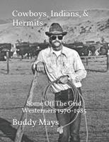 Cowboys, Indians, & Hermits: Some Off The Grid Westerners, 1970-1985 1092733876 Book Cover