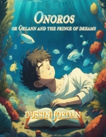 Onoros: Or Orlann and the prince of dreams B0CWXR28P2 Book Cover