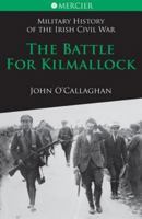 The Battle for Kilmallock: Military History of the Irish Civil War 1856356922 Book Cover