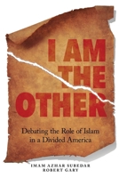 I Am The Other: Debating the Role of Islam in a Divided America 1662956207 Book Cover