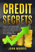 Credit Secrets: 2 books in 1: The Complete Guide to credit repair & dispute letters System (Section 609). The easy 6-step system to fix your score and increase it to +800 quickly and legally in 2021 B0915JT52T Book Cover