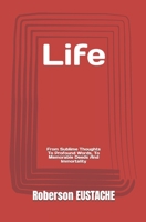 Life: From Sublime Thoughts To Profound Words, To Memorable Deeds And Immortality B0FMHNYRZ3 Book Cover