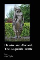 Heloise and Abelard: The Exquisite Truth 1625492820 Book Cover