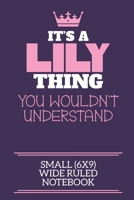 It's A Lily Thing You Wouldn't Understand Small (6x9) Wide Ruled Notebook: A cute notebook or notepad to write in for any book lovers, doodle writers and budding authors! 1712397400 Book Cover