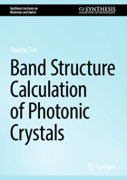 Band Structure Calculation of Photonic Crystals (Synthesis Lectures on Materials and Optics) 303223199X Book Cover