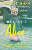 Her Name Is Alice: A new 2025 memoir exploring grief, love and the transgender experience, from the mother of Alice Litman 0008667969 Book Cover