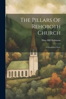 The Pillars Of Rehoboth Church: A Glendower Story 1022356526 Book Cover