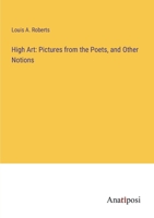 High Art: Pictures from the Poets, and Other Notions 3382127687 Book Cover
