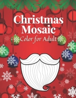 Christmas Mosaic Color For Adult: Great Coloring Books for Adult and Teens Relaxation Color by Number Mandala Christmas Time B08NWWKDSG Book Cover