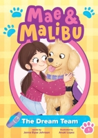 Mae and Malibu: The Dream Team (Mae and Malibu #1) (A Little Bee Books Chapter Book Series) (Mae & Malibu) 1499818491 Book Cover