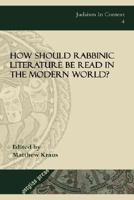 How Should Rabbinic Literature Be Read in the Modern World? 1593332149 Book Cover
