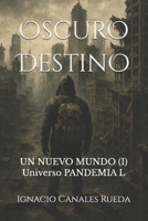 Oscuro Destino: Un Nuevo Mundo (I) - [Universo Pandemia L] (Spanish Edition) B0GR8S88K4 Book Cover