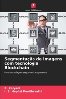 Segmentação de imagens com tecnologia Blockchain (Portuguese Edition) 6208522943 Book Cover