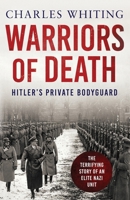 Warriors of Death. The Final Battles of Hitler's Private Bodyguard 1944-45 1800326556 Book Cover