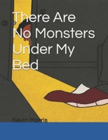 There Are No Monsters Under My Bed B0HFYNBGXG Book Cover