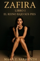 Zafira – Libro I: El Reino Bajo Sus Pies: “Saga de la Diosa Suprema” (Spanish Edition) B0FDWHFP6S Book Cover