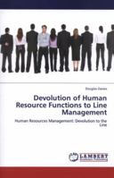 Devolution of Human Resource Functions to Line Management: Human Resources Management: Devolution to the Line 3845403357 Book Cover