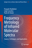 Frequency Metrology of Infrared Molecular Spectra: Sources, Techniques, and Applications (Springer Series on Atomic, Optical, and Plasma Physics, 129) 3031994388 Book Cover
