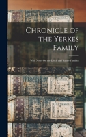 Chronicle of the Yerkes Family: With Notes On the Leech and Rutter Families 1015569307 Book Cover