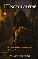 L'ENCYCLOPÉDIE: The Dangerous Idea That Knowledge Belongs to Everyone | 1751–1772 (Beyond His Story We Stand) B0GXYYFB1P Book Cover