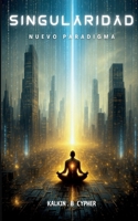 Singularidad: Nuevo paradigma (Spanish Edition) 2322596361 Book Cover