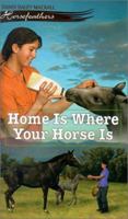 Home Is Where Your Horse Is (Mackall, Dandi Daley. Horsefeathers.) 0570070872 Book Cover