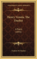 Henry Venola, the Duellist: A Poem... 1378372751 Book Cover